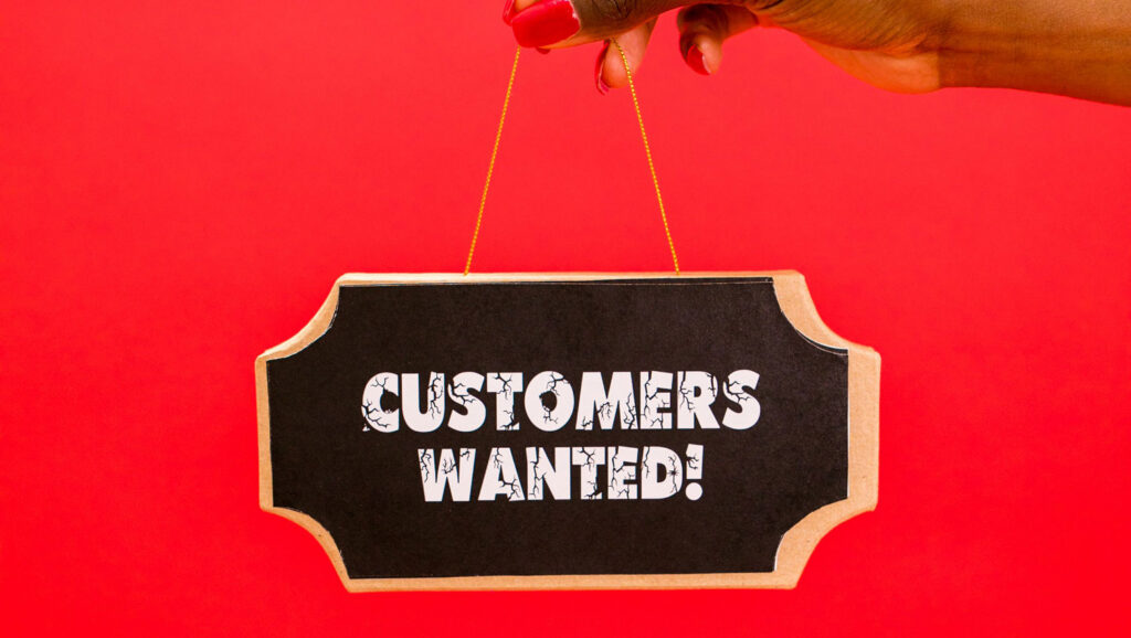 Imnage showing a Customers Wanted sign for a blog post by Pacific Coast Advertising about Lead Quality vs. Lead Quantity. Image by RDNE Stock Project